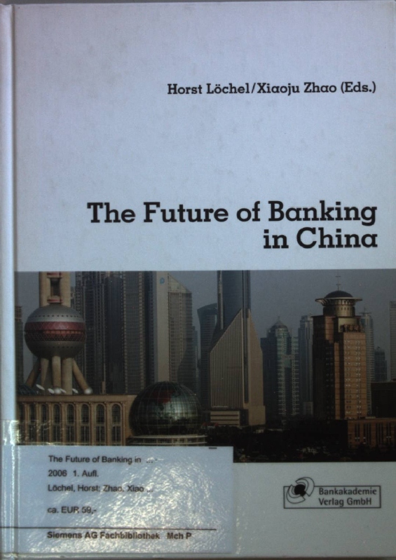 The Future of Banking in China. - Löchel, Horst and Xiaoju Zhao