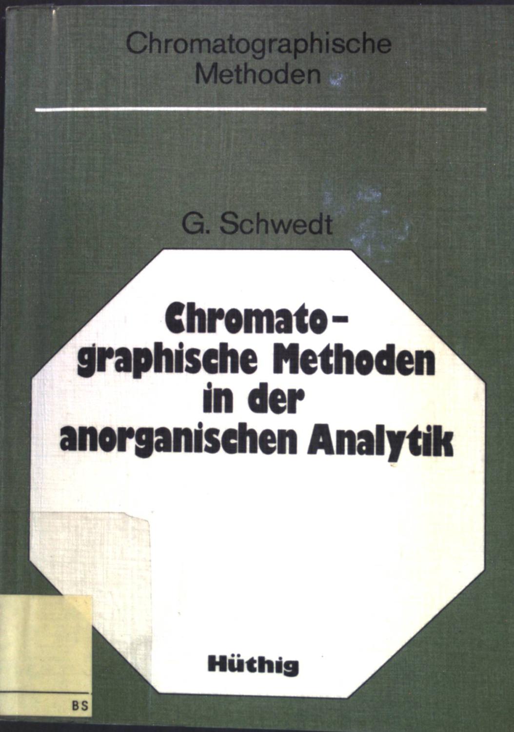 Chromatographische Methoden in der anorganischen Analytik. Trennmethoden und -systeme, Detektionsmethoden, Anwendungen in der anorganischen Spurenanalyse