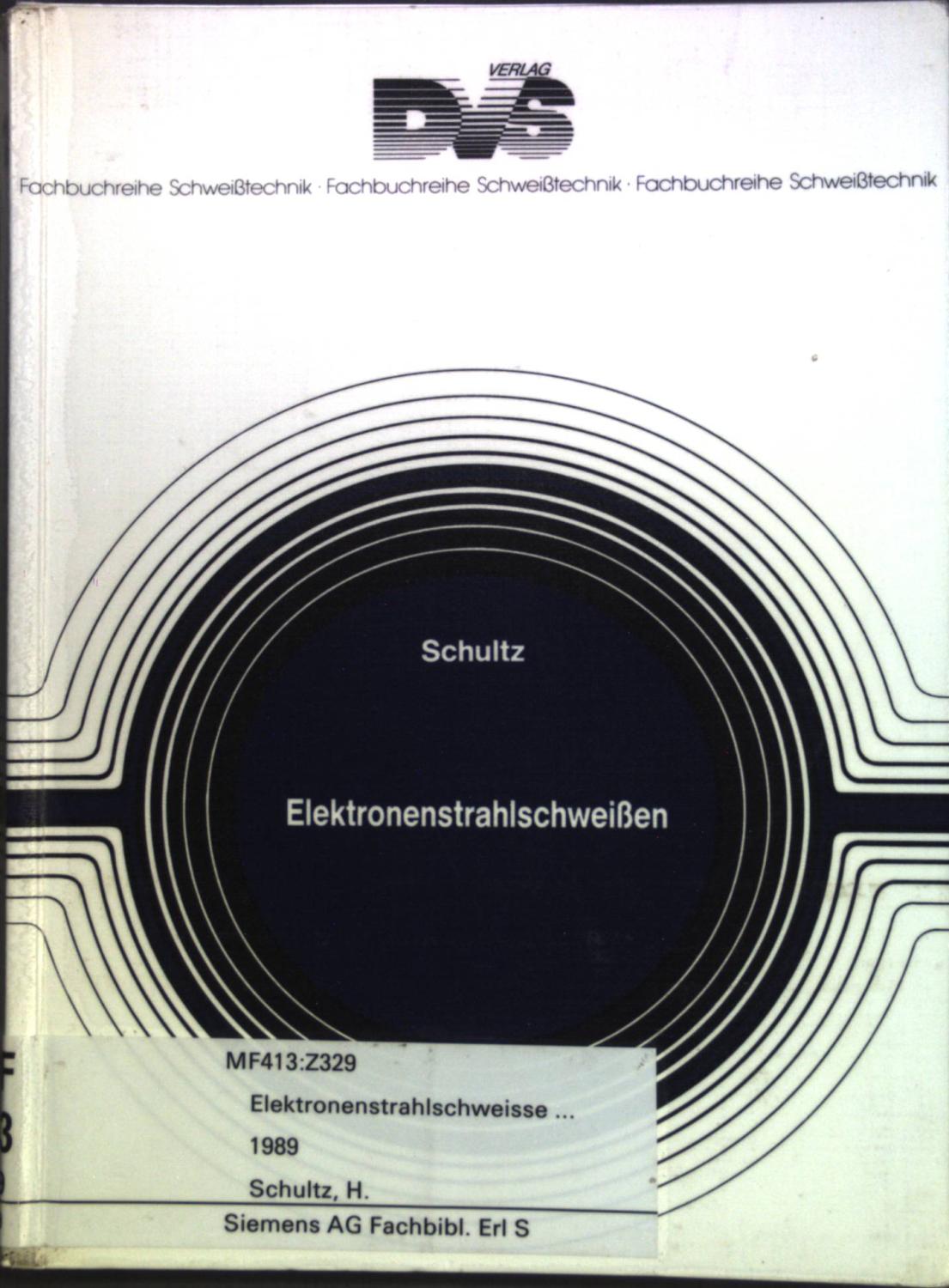 Elektronenstrahlschweißen. Fachbuchreihe Schweißtechnik; Band 93. - Schultz, Helmut
