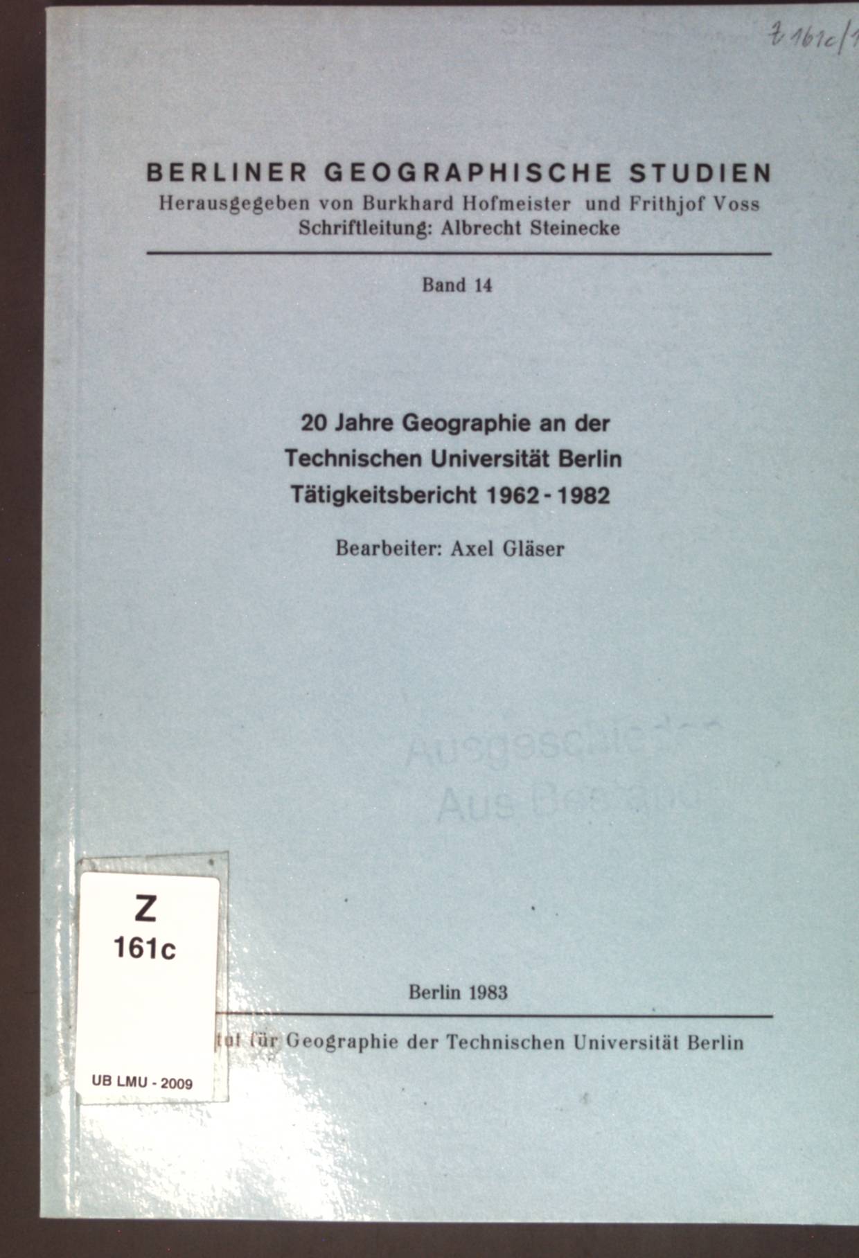 20 Jahre Geographie an der Technischen Universität Berlin : Tätigkeitsbericht 1962 - 1982. Berliner geographische Studien ; Bd. 14 - Gläser, Axel