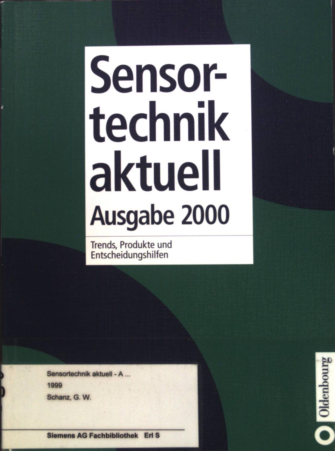 Sensortechnik aktuell : Ausgabe 2000. Trends, Produkte und Entscheidungshilfen. - Schanz, Günther W.