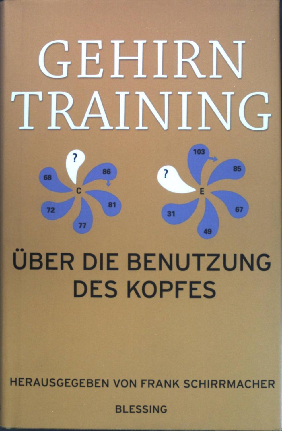 Gehirntraining : Über die Benutzung des Kopfes. - Schirrmacher, Frank