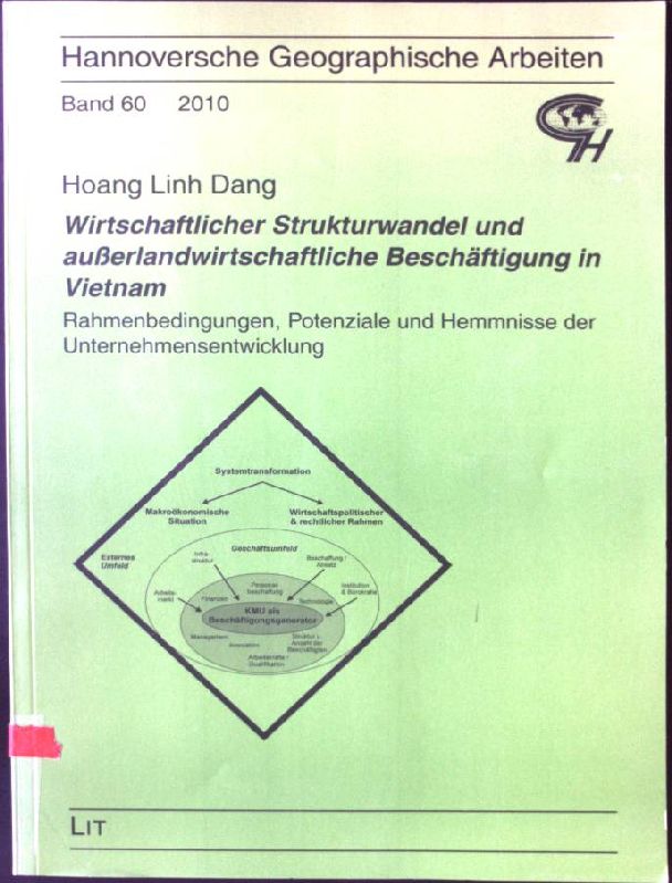 Wirtschaftlicher Strukturwandel und außerlandwirtschaftliche Beschäftigung in Vietnam : Rahmenbedingungen, Potenziale und Hemmnisse der Unternehmensentwicklung. Hannoversche geographische Arbeiten ; Bd. 60 - Dang, Hoang Linh