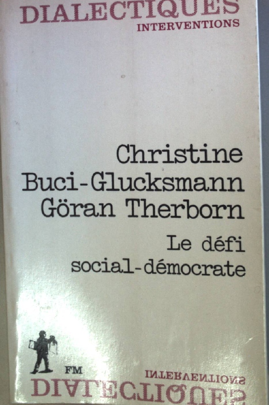 Le defi social-democrate. - Buci-Glucksmann, Christine und Göran Therborn