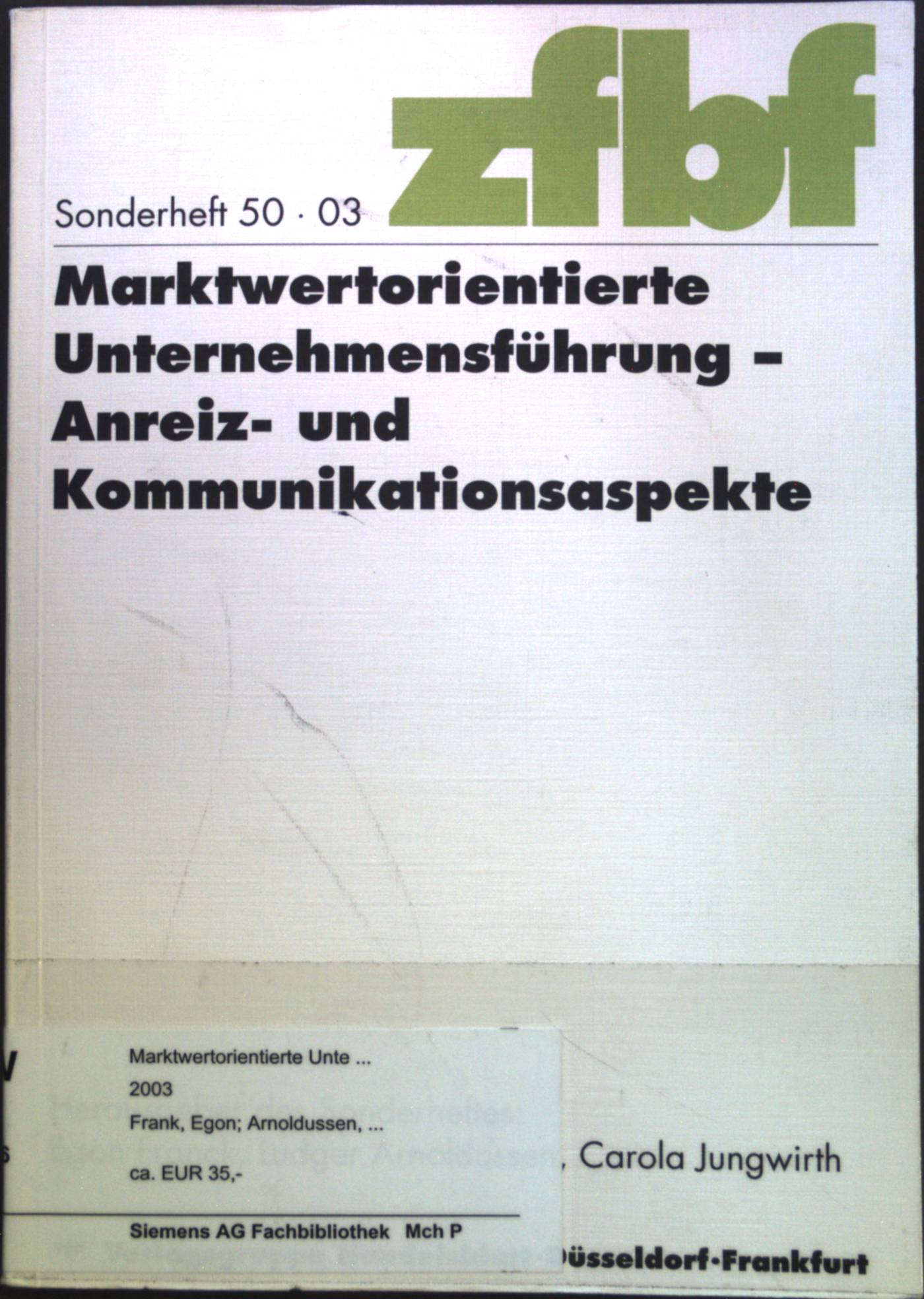 Marktwertorientierte Unternehmensführung : Anreiz- und Kommunikationsaspekte. Schmalenbachs Zeitschrift für betriebswirtschaftliche Forschung : Sonderheft; Nr. 50. - Franck, Egon