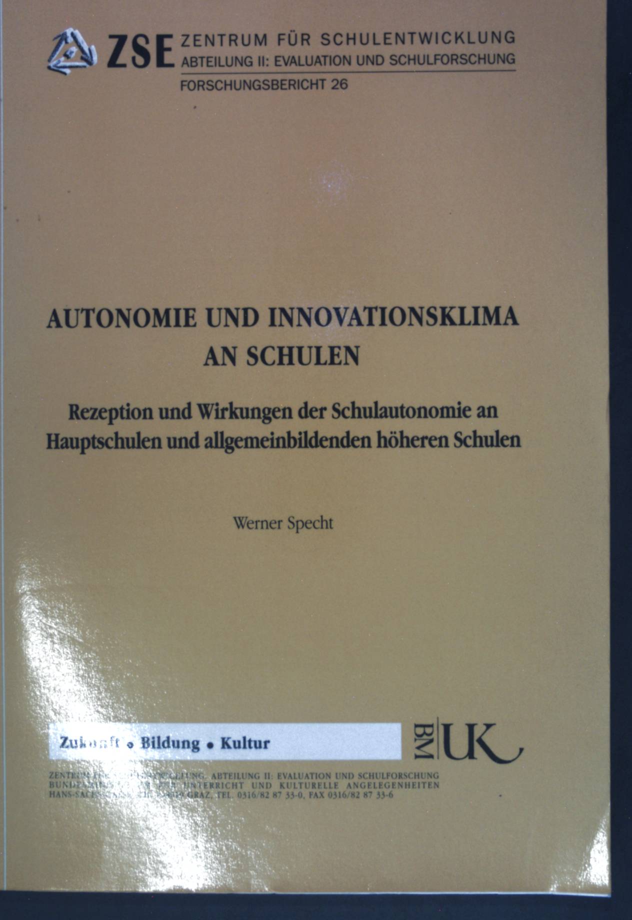 Autonomie und Innovationsklima an Schulen : Rezeption und Wirkungen der Schulautonomie an Hauptschulen und allgemeinbildenden höheren Schulen. Zentrum für Schulentwicklung. Abteilung Evaluation und Schulforschung: Forschungsberichte ; 26