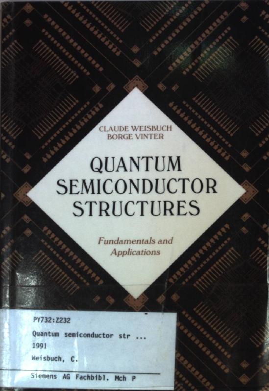 Quantum Semiconductor Structures: Fundamentals and Applications. - Weisbuch, Claude