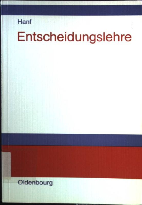 Entscheidungslehre : Einf. in Informationsbeschaffung, Planung u. Entscheidung unter Unsicherheit. - Hanf, Claus-Hennig