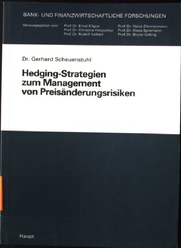 Hedging-Strategien zum Management von Preisänderungsrisiken. Bank- und finanzwirtschaftliche Forschungen ; Bd. 157 - Scheuenstuhl, Gerhard