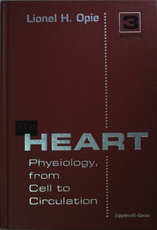 The Heart: Physiology, from Cell to Circulation. - Opie, Lionel H.