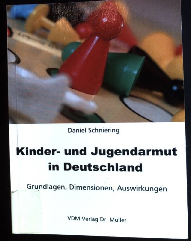 Kinder- und Jugendarmut in Deutschland : Grundlagen, Dimensionen, Auswirkungen. - Schniering, Daniel