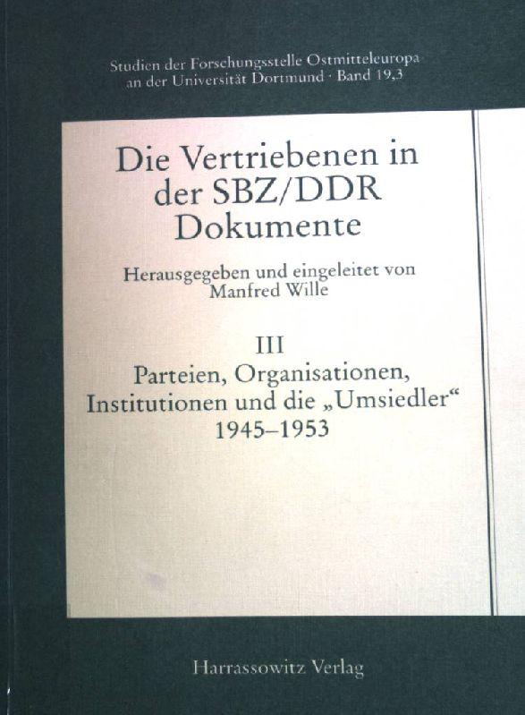 Die Vertriebenen in der SBZ, DDR; Teil: 3., Parteien, Organisationen, Institutionen und die 