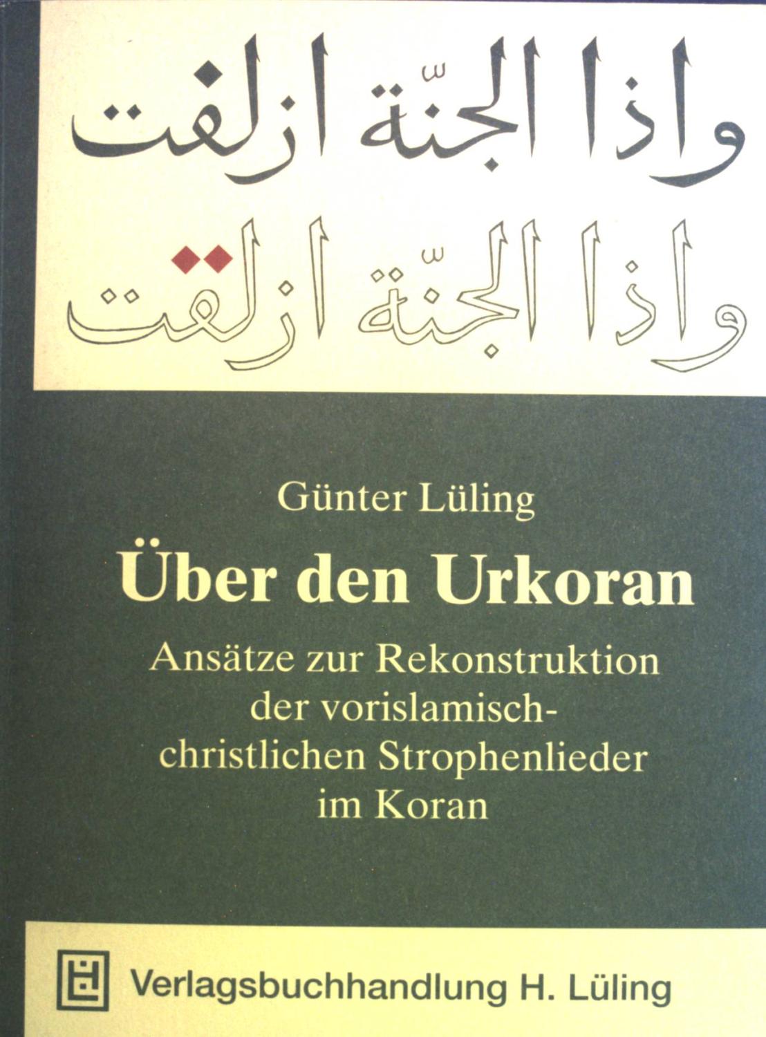 Über den Urkoran. Ansätze zur Rekonstruktion der vorislamisch-christlichen Strophenlieder im Koran