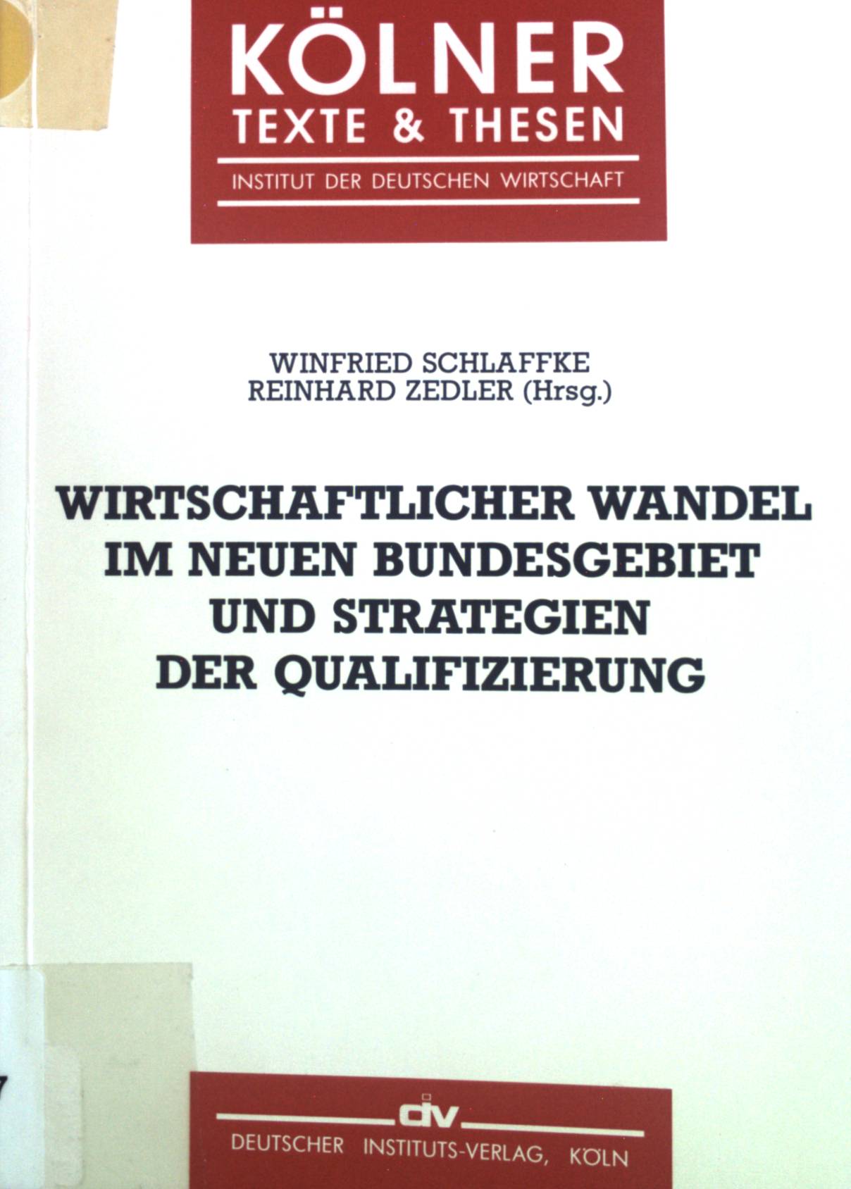 Wirtschaftlicher Wandel im neuen Bundesgebiet und Strategien der Qualifizierung. Kölner Texte & Thesen ; 6 - Schlaffke, Winfried