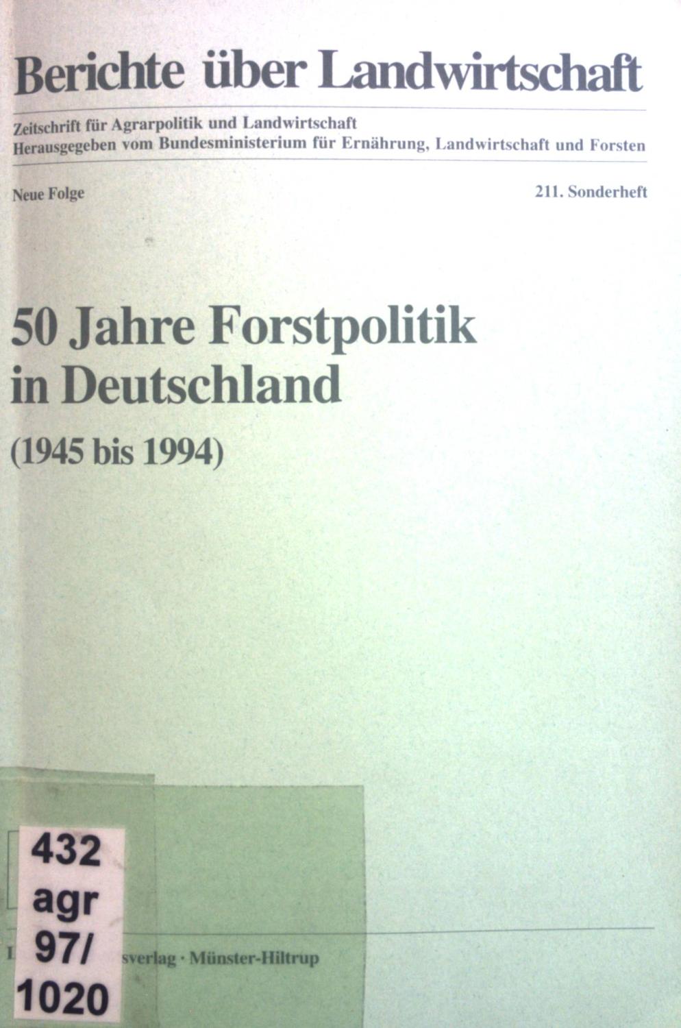 50 Jahre Forstpolitik in Deutschland : (1945 bis 1994). Berichte über Landwirtschaft / Sonderheft ; N.F., 211 - Zundel, Rolf und Ekkehard Schwartz