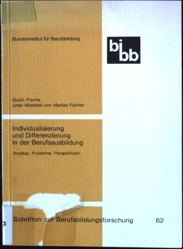 Individualisierung und Differenzierung in der Berufsausbildung : Ansätze, Probleme, Perspektiven. Schriften zur Berufsbildungsforschung ; Bd. 62 - Franke, Guido