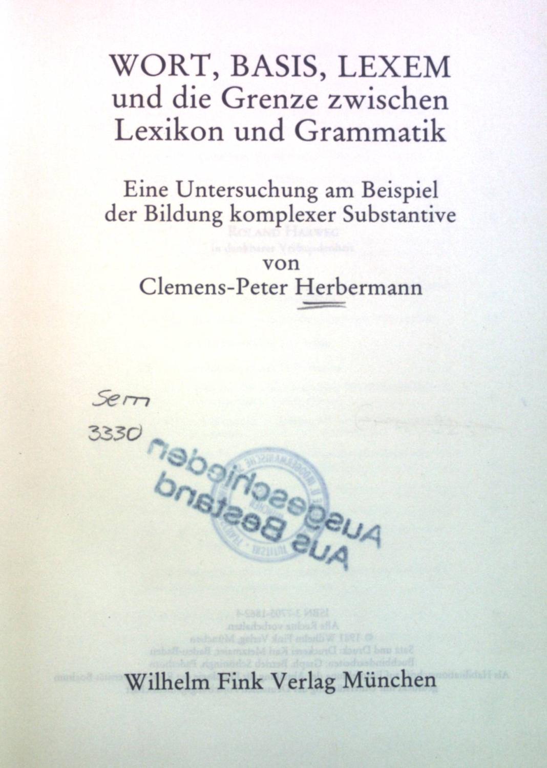 Wort, Basis, Lexem und die Grenze zwischen Lexikon und Grammatik: Eine Untersuchung am Beispiel der Bildung komplexer Substantive