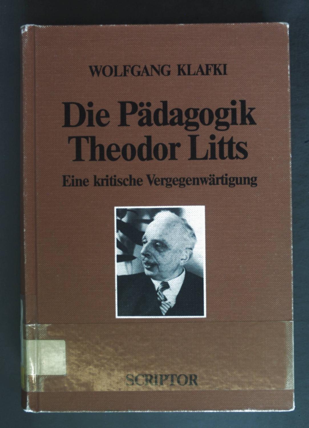 Die Pädagogik Theodor Litts: Eine kritische Vergegenwärtigung