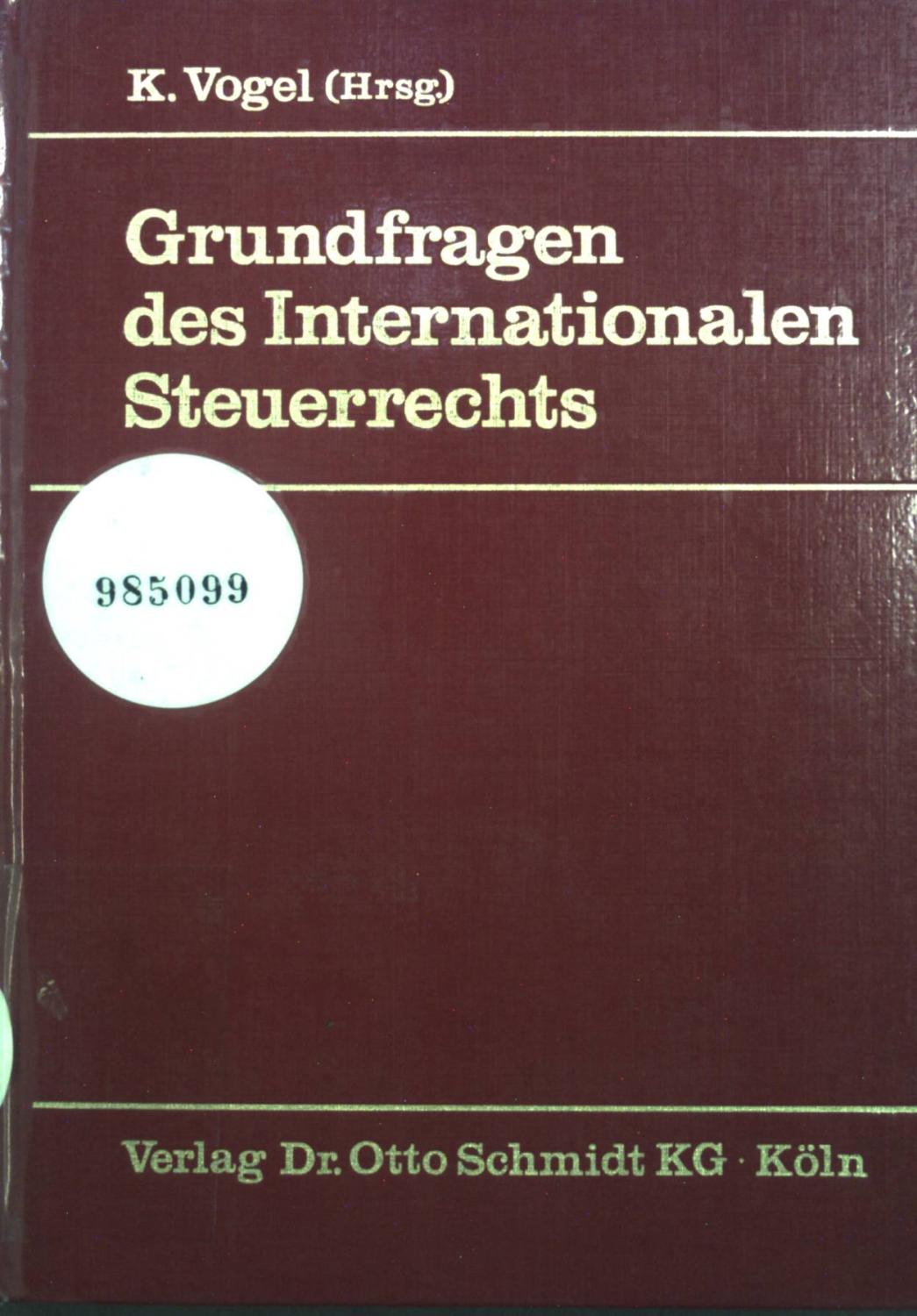 Grundfragen des internationalen Steuerrechts. - Vogel, Klaus