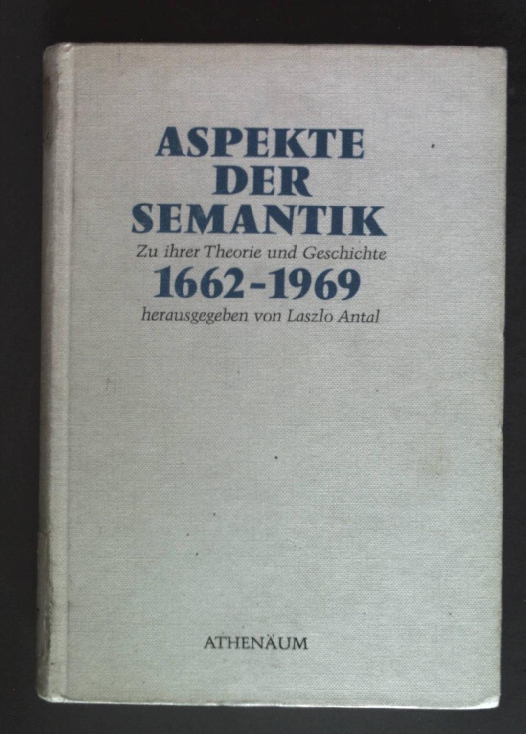 Aspekte der Semantik : zu ihrer Theorie u. Geschichte 1662 - 1970.