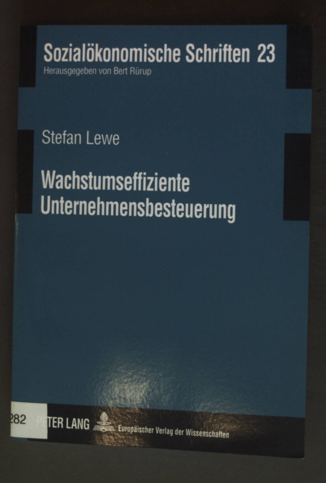 Wachstumseffiziente Unternehmensbesteuerung. Sozialökonomische Schriften ; Bd. 23 - Lewe, Stefan