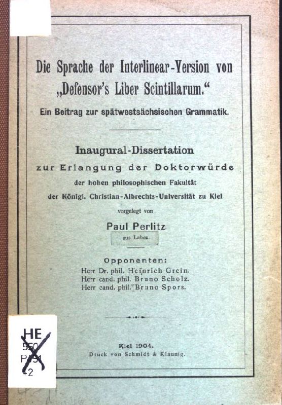 Die Sprache der Interlinear-Version von "Defensor's Liber Scintillarum." Ein Beitrag zur spätwestsächsischen Grammatik. Dissertation