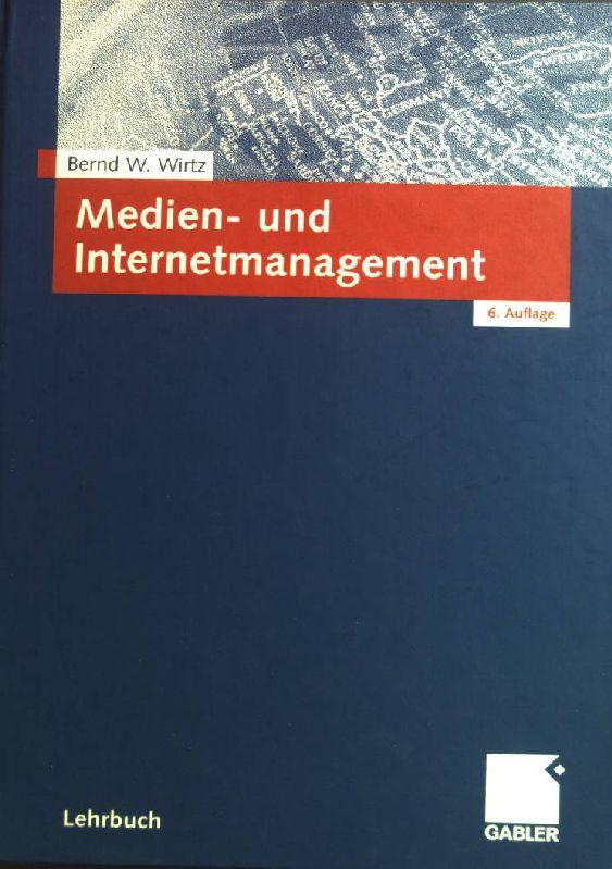 Medien- und Internetmanagement. - Wirtz, Bernd W.