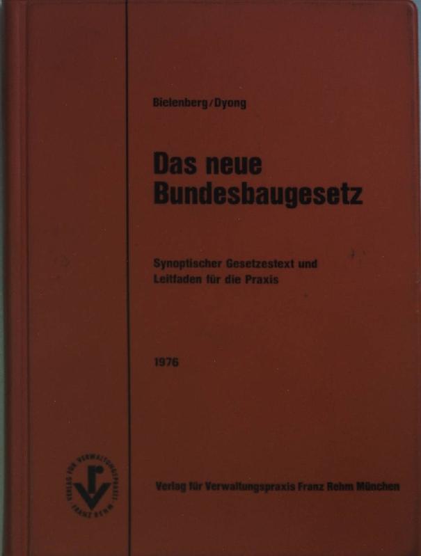 Das neue Bundesbaugesetz : Leitfaden mit vergl. Gegenüberstellung d. alten u. neuen Rechts (SIGNIERTES EXEMPLAR) - Bielenberg, Walter und Hartmut Dyong