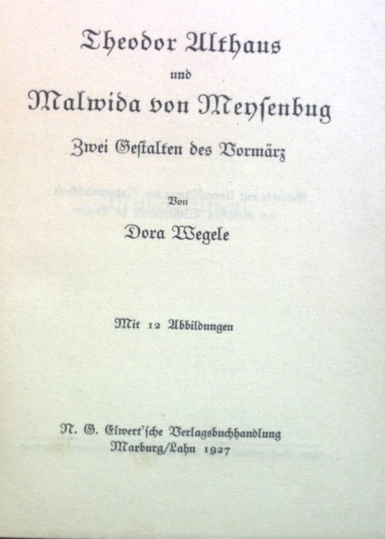 Theodor Althaus und Malwida von Meysenbug: zwei Gestalten des Vormärz. - Wegele, Dora
