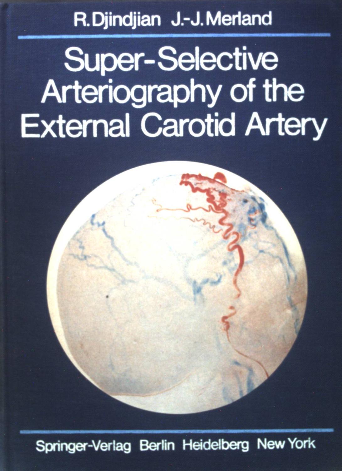 Super-selective arteriography of the external carotid artery. - Djindjian, René and Jean-Jacques Merland