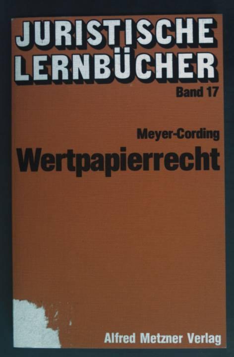 Wertpapierrecht. Juristische Lernbücher ; 17 - Meyer-Cording, Ulrich