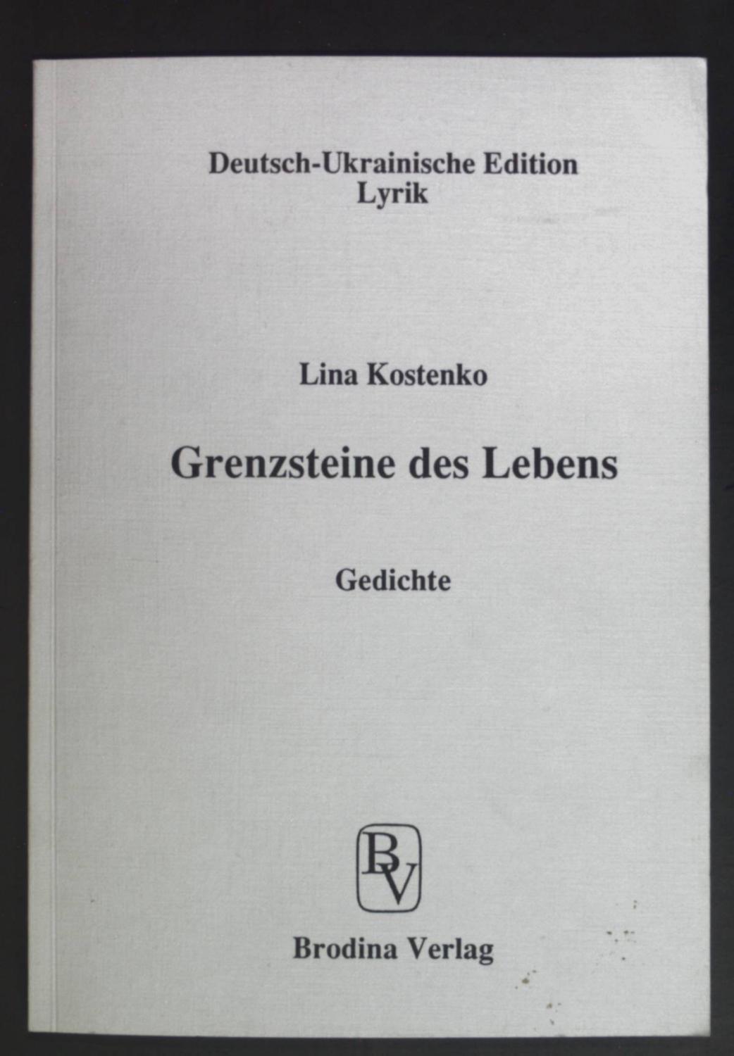 Grenzsteine des Lebens : Gedichte. Deutsch-ukrainische Edition Lyrik. - Kostenko, Lina Vasylivna