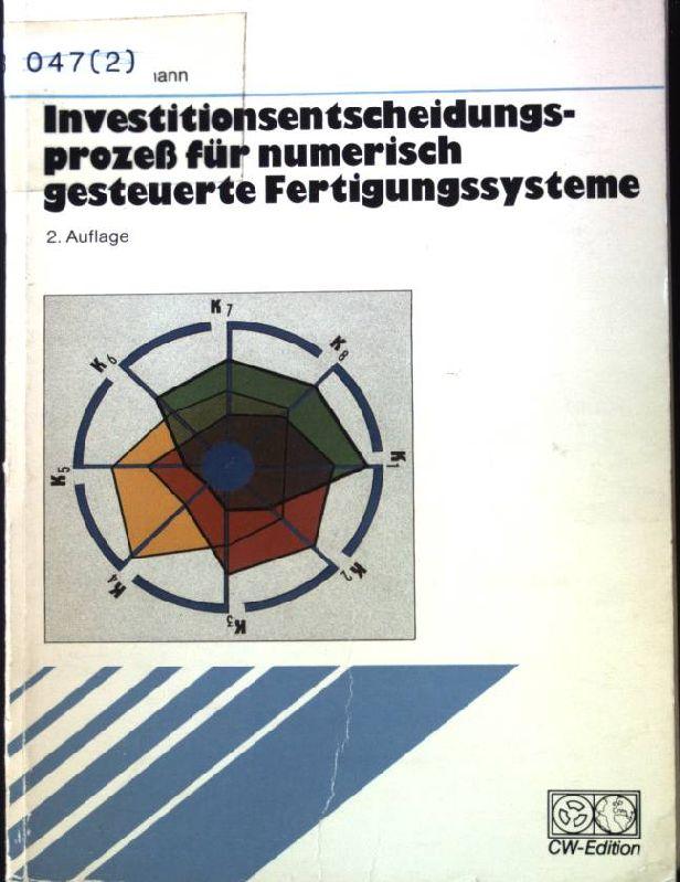 Investitionsentscheidungsprozess für numerisch gesteuerte Fertigungssysteme. CW-Edition - Wildemann, Horst