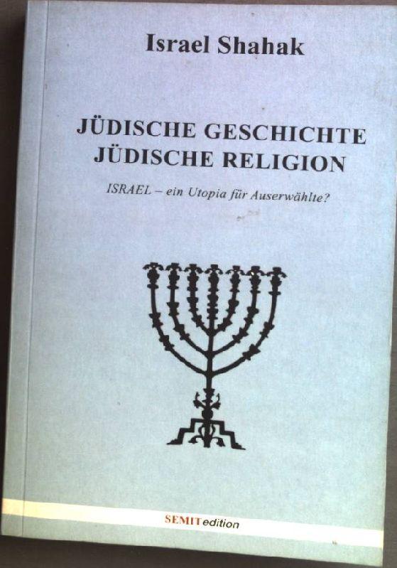 Jüdische Geschichte - Jüdische Religion: Israel - ein Utopia für Auserwählte? (SEMITedition)