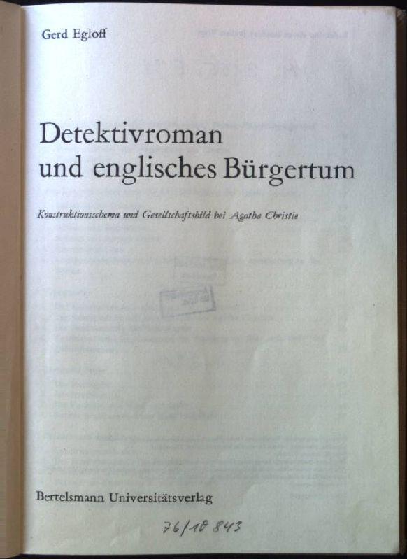 Detektivroman und englisches Bürgertum : Konstruktionsschema u. Gesellschaftsbild bei Agatha Christie. Literatur in der Gesellschaft ; Bd. 23 - Egloff, Gerd