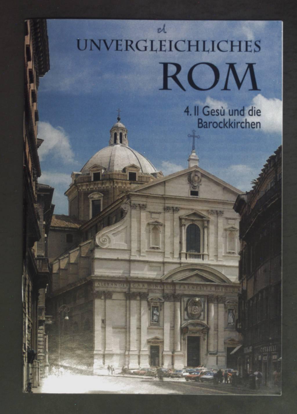 Unvergleichliches Rom; Teil: 4., Il Gesu und die Barockkirchen. Peda-Kunstführer ; Nr. 354.