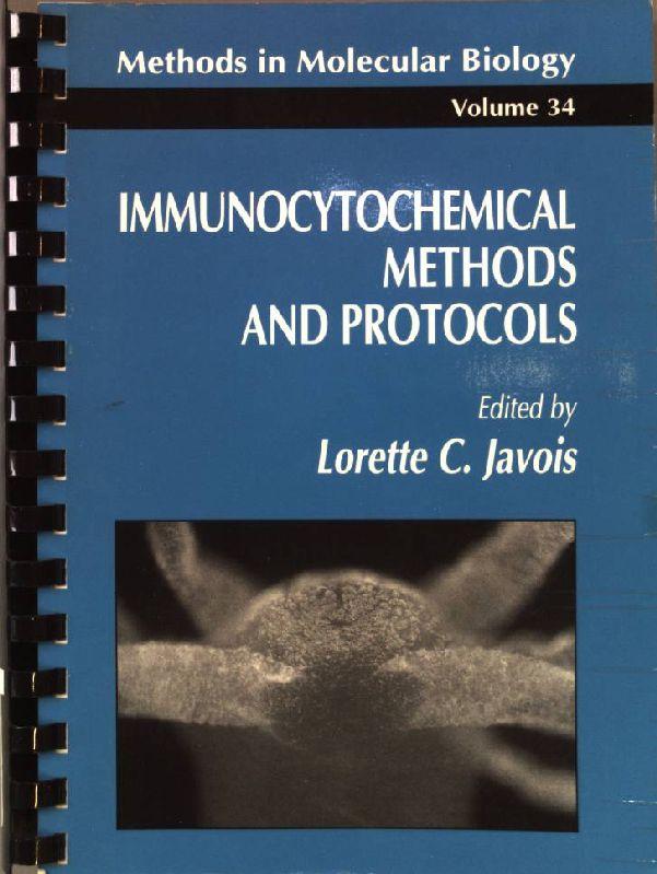 Immunocytochemical Methods and Protocols (Methods in molecular biology 34) - Javois, Lorette C.