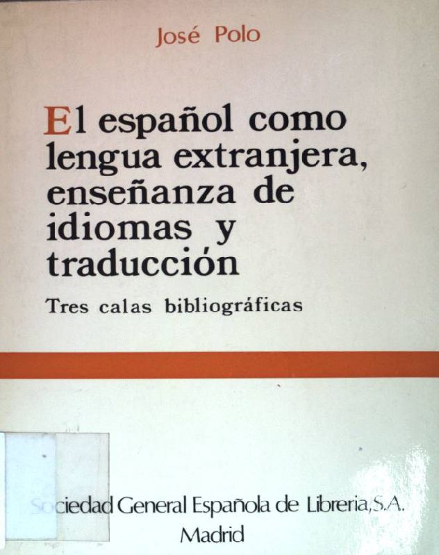 El espanol como lengua extranjera, ensenanza de idiomas y traduccion: Tres calas bibliograficas. - Polo, Jose