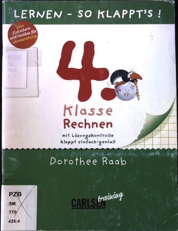 Lernen - so klappt's!; 4. Klasse Rechnen mit Lösungskontrolle klappet einfach-genial! - Raab, Dorothee