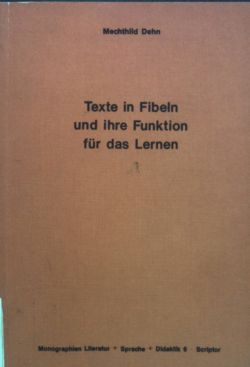 Texte in Fibeln und ihre Funktion für das Lernen. Eine Sprachanalyse als Beitrag zur Didaktik des Lesenlernens