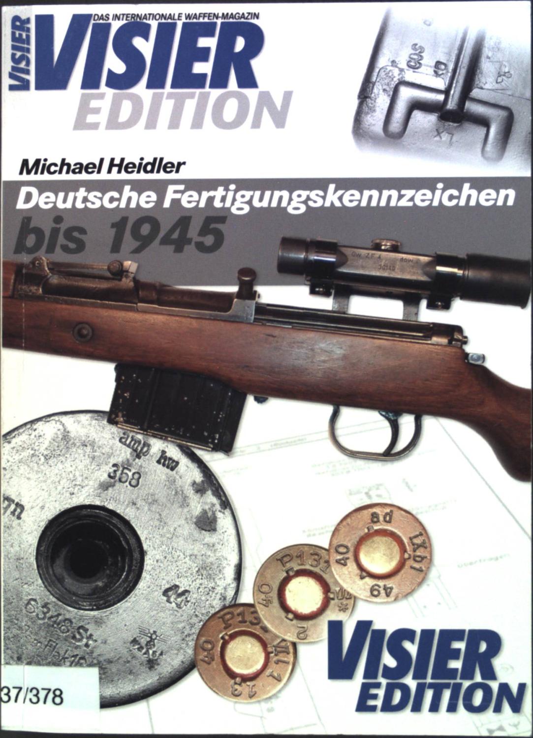 Deutsche Fertigungskennzeichen bis 1945 = German secret armament codes until 1945. Visier-Edition - Heidler, Michael