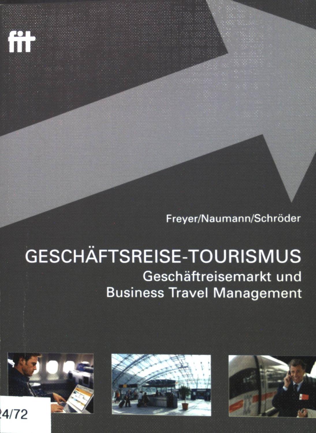 Geschäftsreise-Tourismus: Geschäftsreisemarkt und Business Travel Management