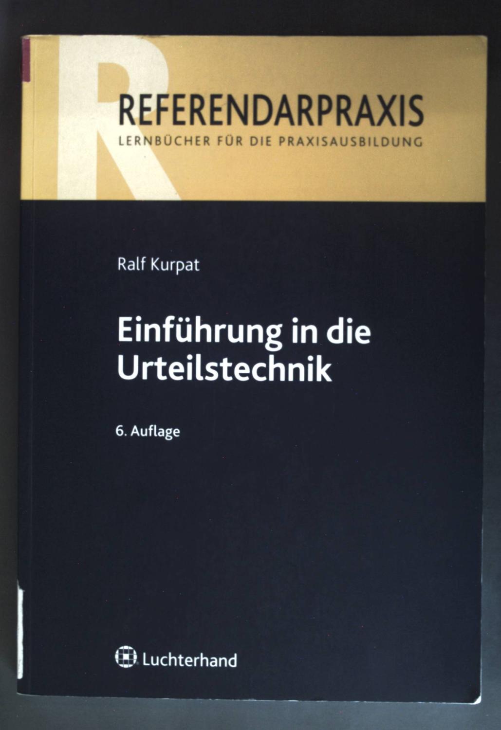 Einführung in die Urteilstechnik. Referendarpraxis - Lenrbücher für die Praxisausbildung. - Kurpat, Ralf