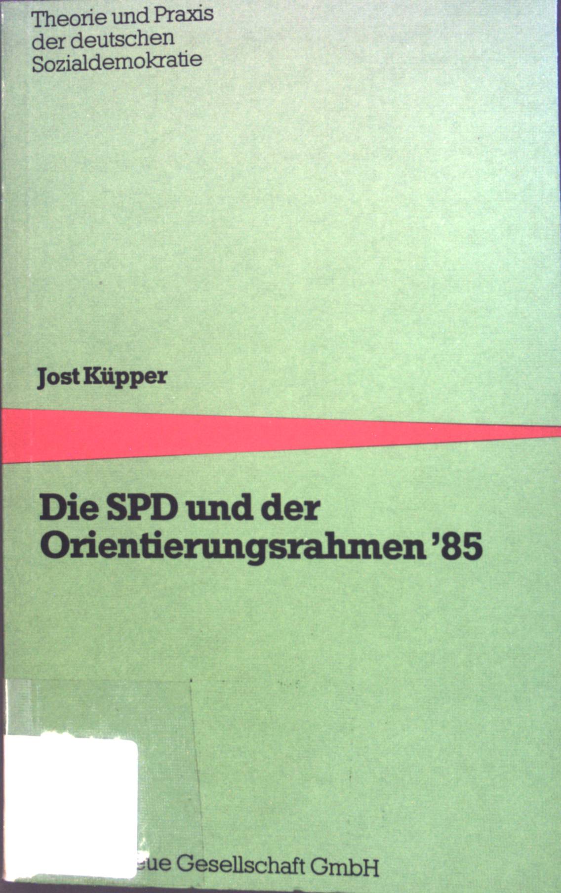 Die SPD und der Orientierungsrahmen '85 (Theorie und Praxis der deutschen Sozialdemokratie) (German Edition)