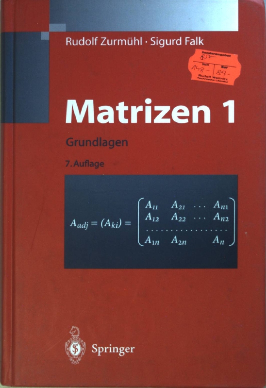 Matrizen und ihre Anwendungen: TEIL 1: Grundlagen für Ingenieure, Physiker und angewandte Mathematiker. - Zurmühl, Rudolf und Sigurd Falk
