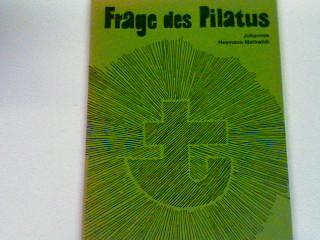 Die Frage des Pilatus. Schauspiel in drei Stufen. Der Prozess - Die Kreuzigung - Die Auferstehung