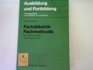 Fachdidaktik, Fachmethodik der Unterrichtsfa?cher beruflicher Schulen (Ausbildung und Fortbildung) (German Edition) [Jan 01, 1976] Fo?rner, Andreas