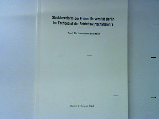 Strukturreform der Freien Universität Berlin im Fachgebiet der Betriebswirtschaftslehre. - Bellinger, Bernhard