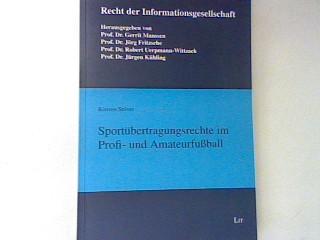 Sportübertragungsrechte im Profi- und Amateurfußball. Recht der Informationsgesellschaft ; Bd. 19 - Stöver, Kirsten