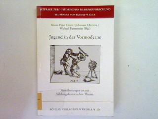 Jugend in der Vormoderne. Annäherungen an ein bildungshistorisches Thema (Beiträge zur Historischen Bildungsforschung)